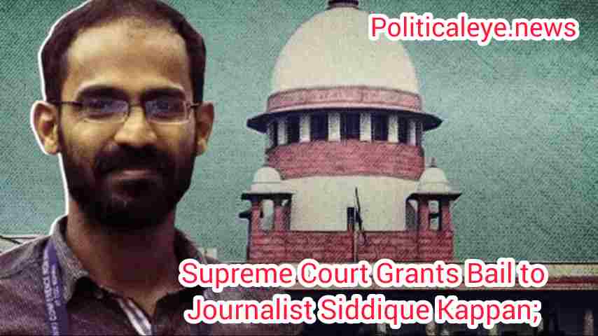 Supreme Court Grants Bail to Journalist Siddique Kappan; #Journalist, #siddiqueKappan, #NationalNews,